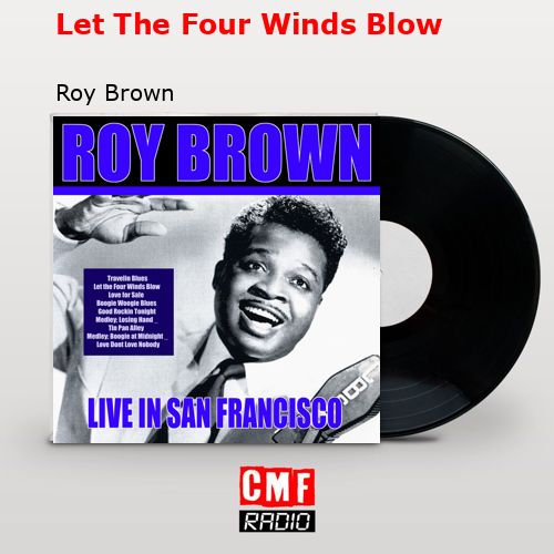Let The Four Winds Blow – Roy Brown
