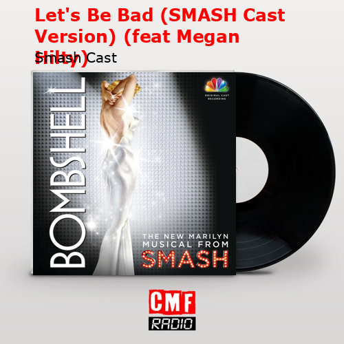 Let’s Be Bad (SMASH Cast Version) (feat Megan Hilty) – Smash Cast