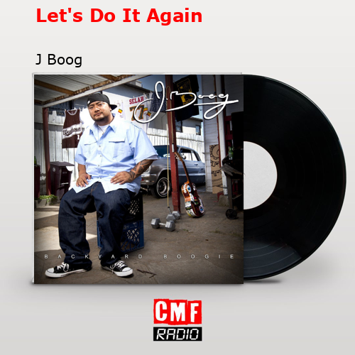 Let’s Do It Again – J Boog