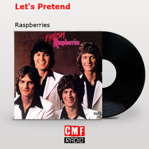 La historia y el significado de la canción 'Let's Pretend Raspberries