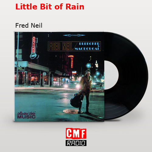 Little Bit of Rain – Fred Neil
