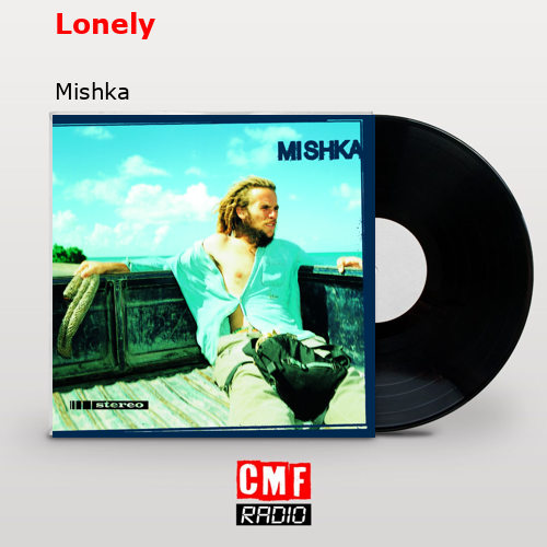 Lonely – Mishka