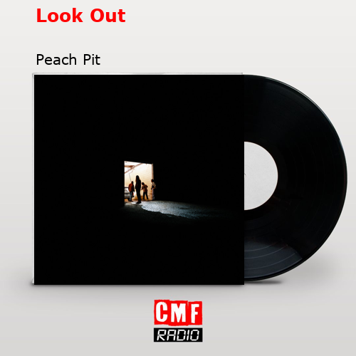 Look Out – Peach Pit