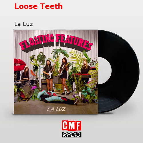 Loose Teeth – La Luz