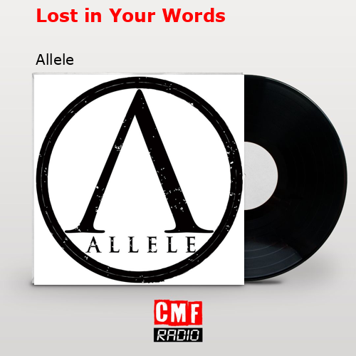 Lost in Your Words – Allele