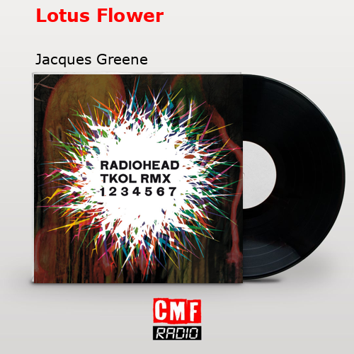 Lotus Flower – Jacques Greene