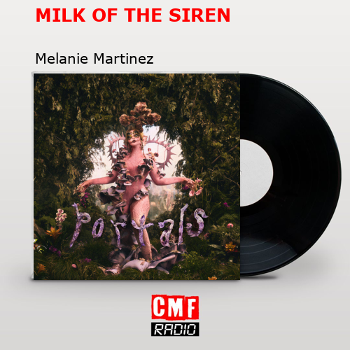 final cover MILK OF THE SIREN Melanie Martinez