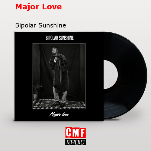 Major Love – Bipolar Sunshine