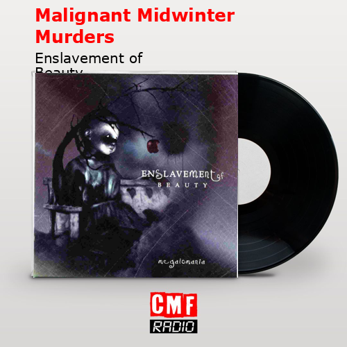 Malignant Midwinter Murders – Enslavement of Beauty