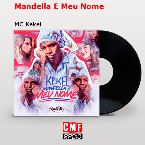Mandella E Meu Nome – MC Kekel