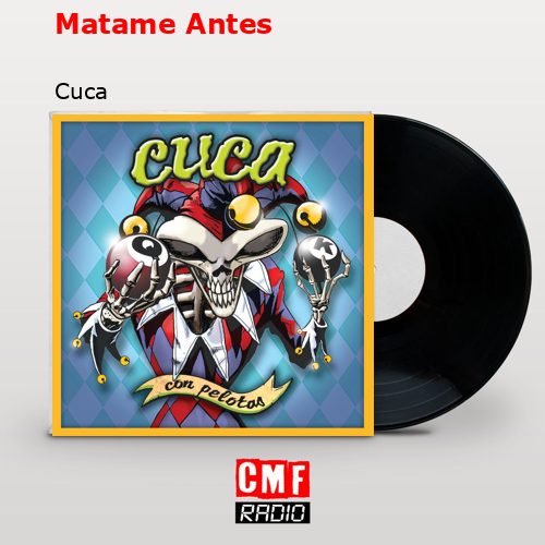 Matame Antes – Cuca