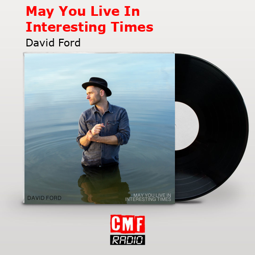final cover May You Live In Interesting Times David Ford