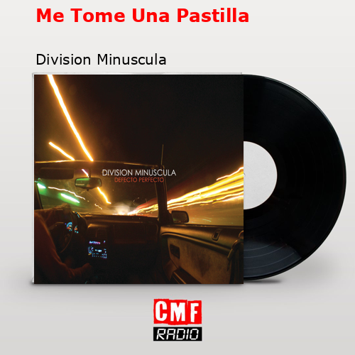 Me Tome Una Pastilla – Division Minuscula