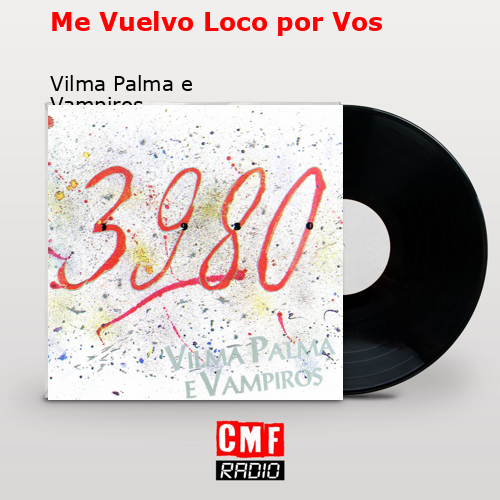 Me Vuelvo Loco por Vos – Vilma Palma e Vampiros