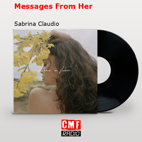 Messages From Her – Sabrina Claudio