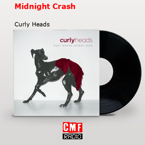 Midnight Crash – Curly Heads