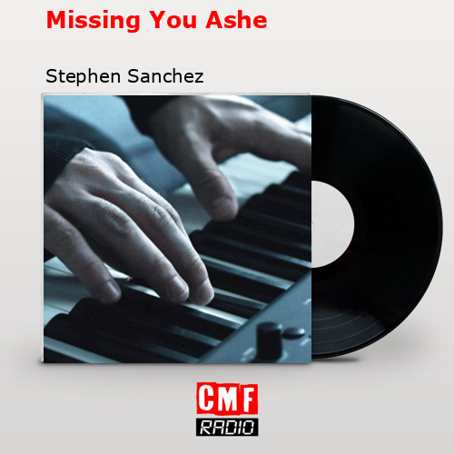 Missing You Ashe – Stephen Sanchez