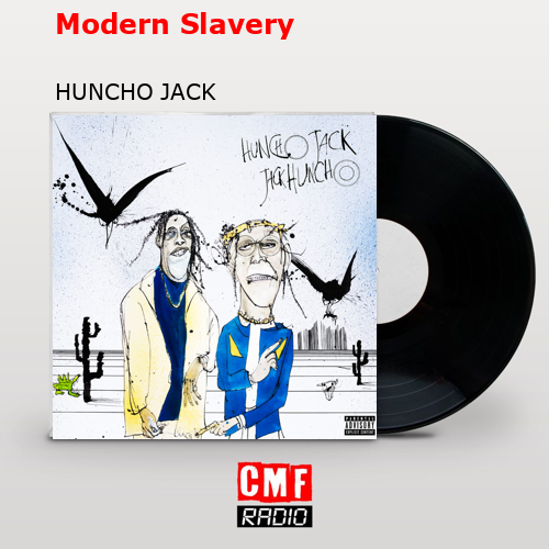 Modern Slavery – HUNCHO JACK