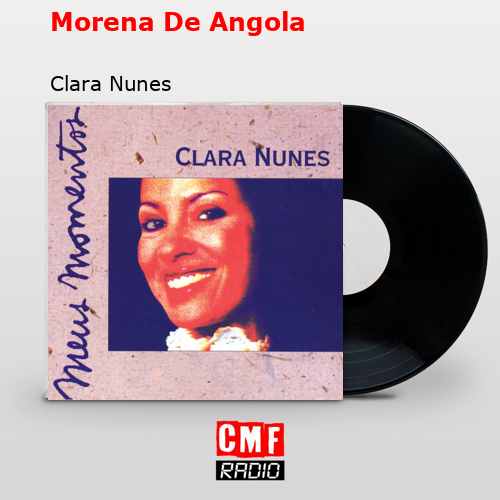 Morena De Angola – Clara Nunes