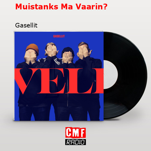 Muistanks Ma Vaarin? – Gasellit