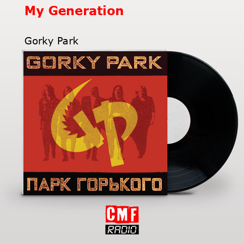 My Generation – Gorky Park
