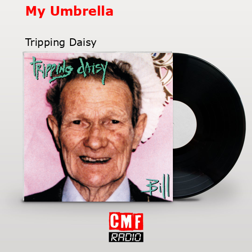 My Umbrella – Tripping Daisy