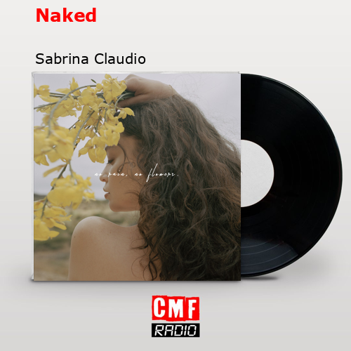 Naked – Sabrina Claudio