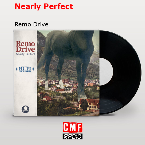 Nearly Perfect – Remo Drive