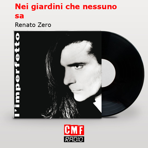 Nei giardini che nessuno sa – Renato Zero