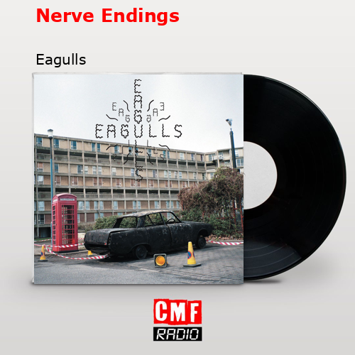 Nerve Endings – Eagulls