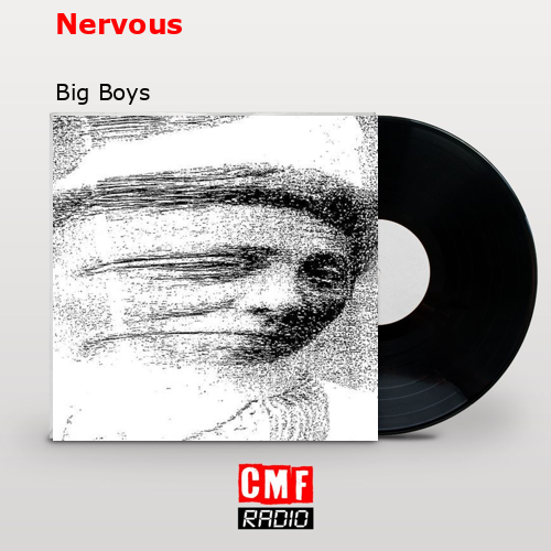 Nervous – Big Boys