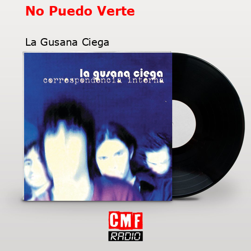No Puedo Verte – La Gusana Ciega