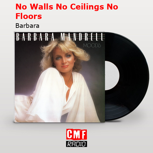 No Walls No Ceilings No Floors – Barbara