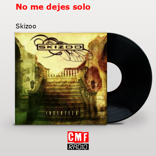 No me dejes solo – Skizoo