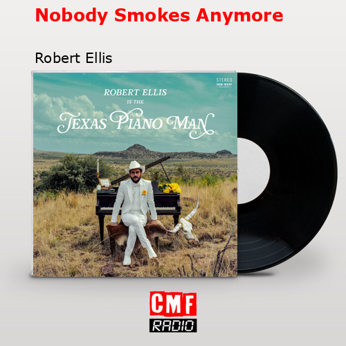 Nobody Smokes Anymore – Robert Ellis