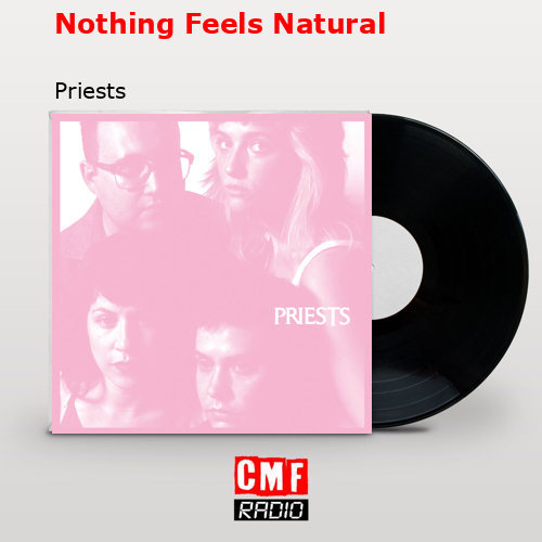 Nothing Feels Natural – Priests
