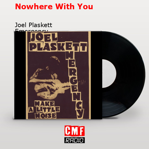 Nowhere With You – Joel Plaskett Emergency