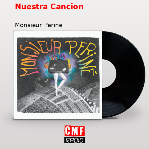 Nuestra Cancion – Monsieur Perine