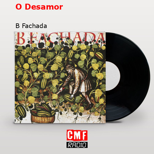 La Historia Y El Significado De La Canción 'O Desamor - B Fachada