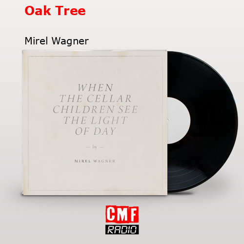 Oak Tree – Mirel Wagner