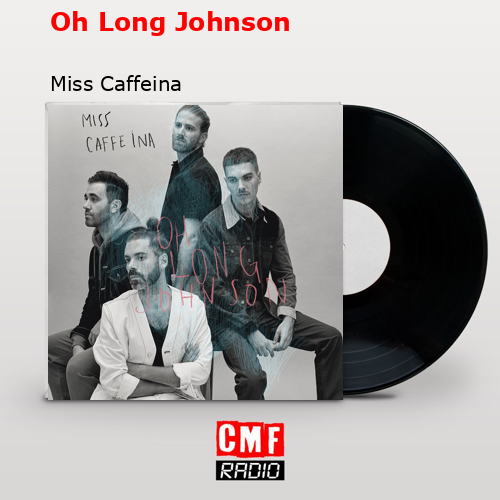 Oh Long Johnson – Miss Caffeina