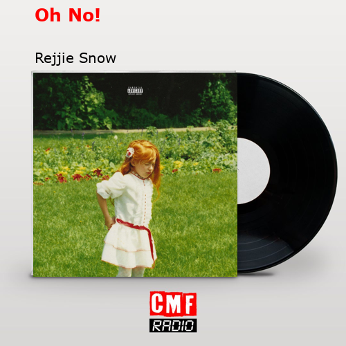 Oh No! – Rejjie Snow