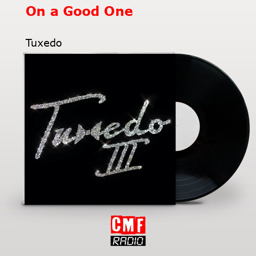 On a Good One – Tuxedo