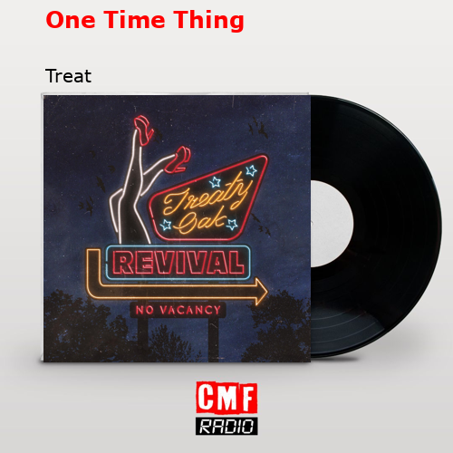 La historia y el significado de la canci n one time thing treat