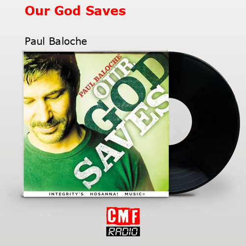 Our God Saves – Paul Baloche