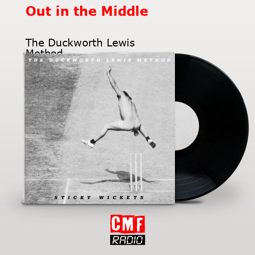 Out in the Middle – The Duckworth Lewis Method