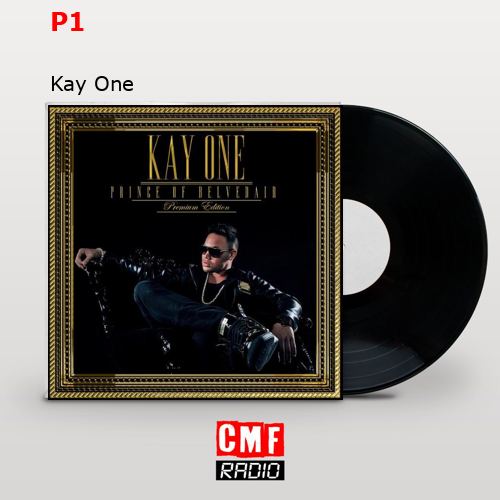 P1 – Kay One