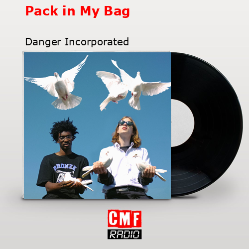 Pack in My Bag – Danger Incorporated