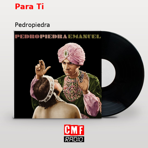Para Ti – Pedropiedra