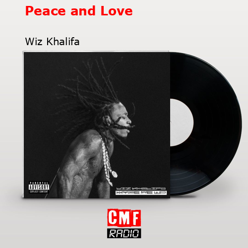 Peace and Love – Wiz Khalifa
